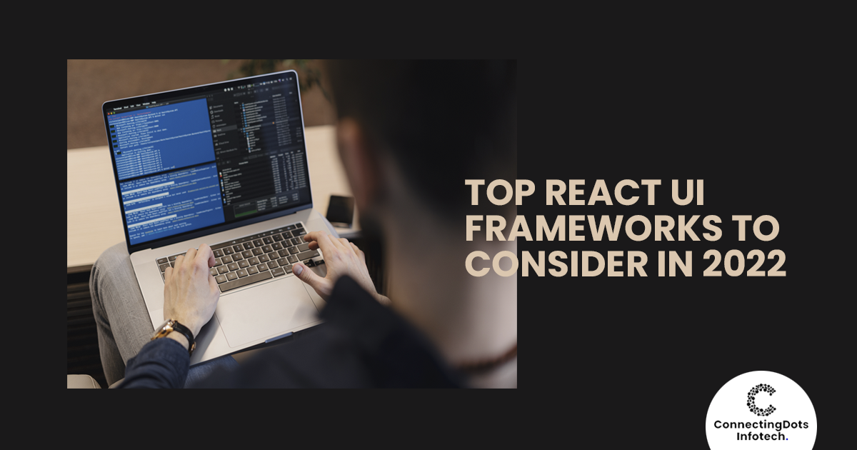 Top React UI Frameworks To Consider In 2022
